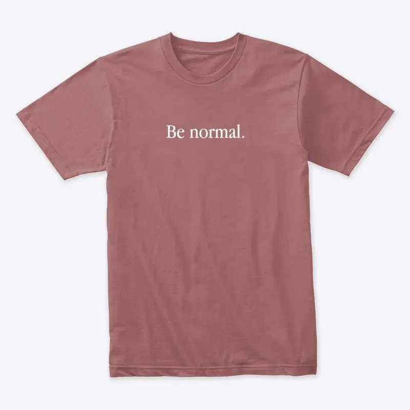 Be Normal - White