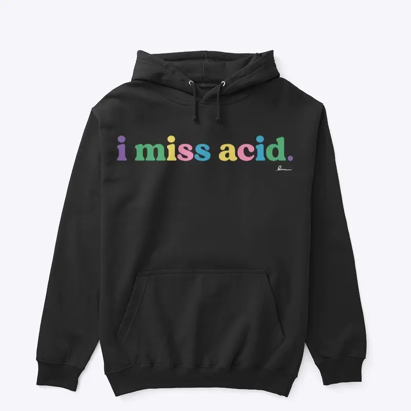 'i miss acid' dark