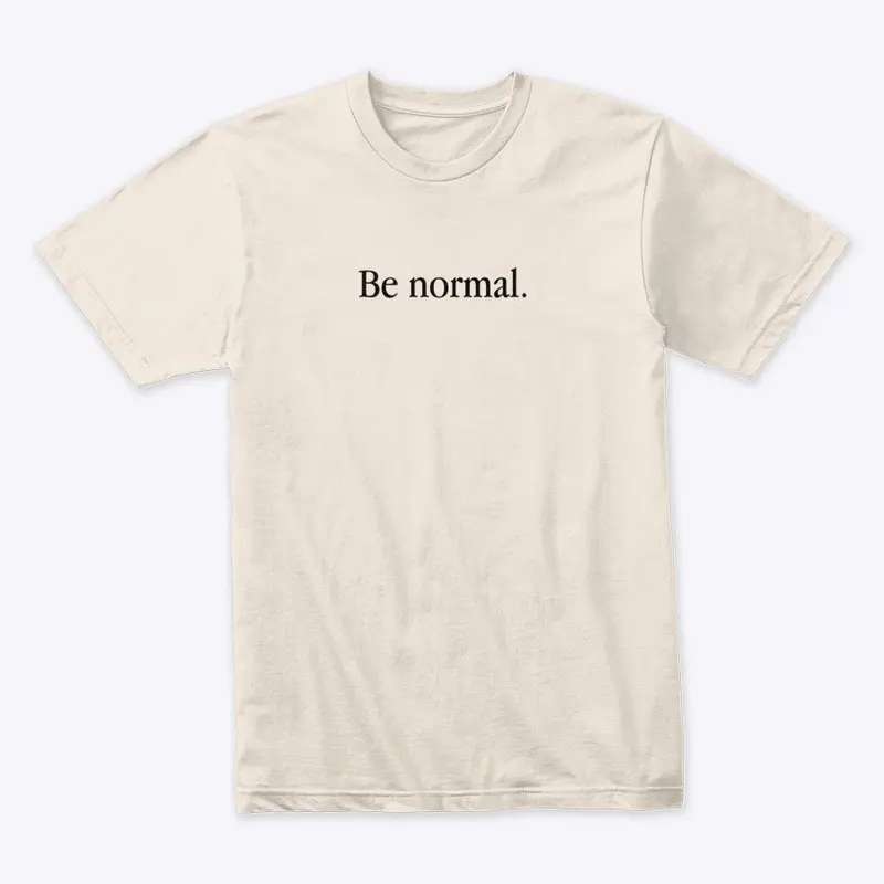 Be Normal - Black